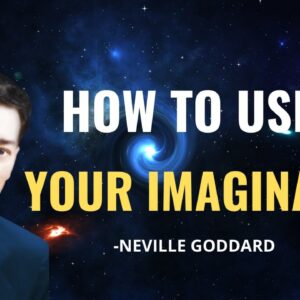 How To Use Your Imagination | Best Imagination Technique By Neville Goddard