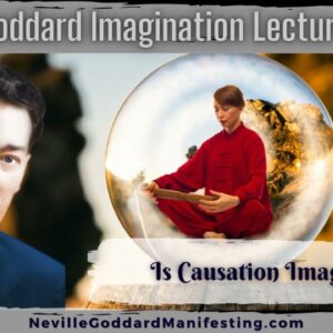 Is Causation Imaginal by Neville Goddard