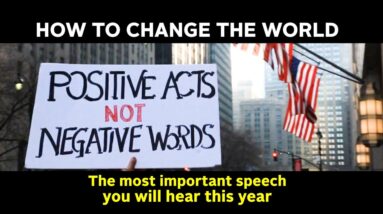 How To Change The World - The Most Important Speech You Will Hear This Year