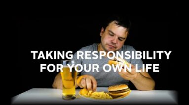 Change Your Life: Take Personal Responsibility And Stop Making Excuses