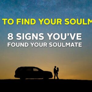 How To Find Your Soulmate | 8 Signs You've Met A Soulmate