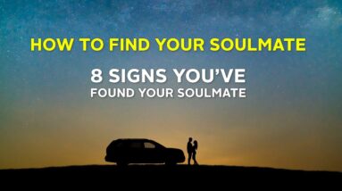 How To Find Your Soulmate | 8 Signs You've Met A Soulmate