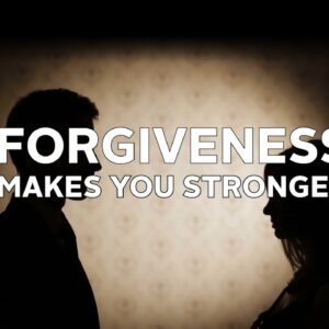 How To Forgive Someone Because Forgiving Others Makes You Stronger
