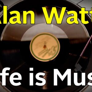 Life is Music | Alan Watts