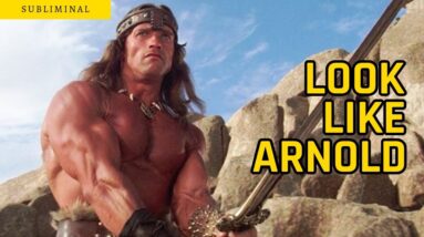 Look Like Arnold Schwarzenegger Subliminal Affirmations