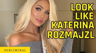 Look Like Katerina Rozmajzl Subliminal Affirmations (reupload)