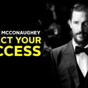 Matthew McConaughey - Dissect Your Success