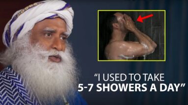 Sadhguru: "A shower is not just about cleaning the body..."