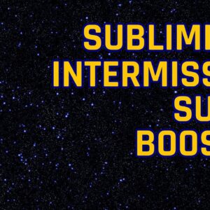 Subliminal Intermission Super Booster & Subliminal Blockage Remover