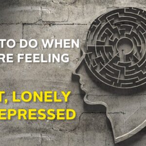 To Anyone Feeling Lonely, Lost And Depressed... This Might Help
