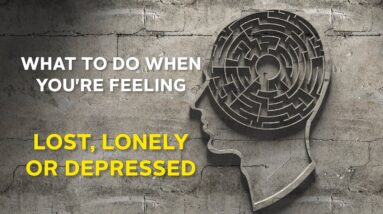 To Anyone Feeling Lonely, Lost And Depressed... This Might Help