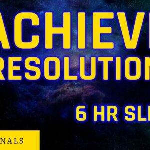 RESOLUTE - Achieve your New Years Resolutions NOW - Affirmations - 6 HOURS - 432Hz Sleep Sounds