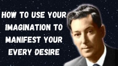 How To Use Your Imagination To Manifest Your Every Desire - Neville Goddard