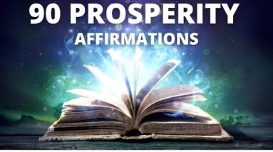 90 Prosperity Affirmations ( Play Everyday for 21 Days )