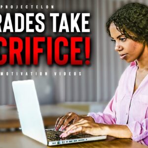 ‘A’ Grades Take SACRIFICE! - Powerful Study Motivation