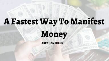Abraham Hicks - A Fastest Way To Manifest Money | Law Of Attraction 2020