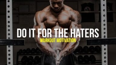 DO IT FOR THE HATERS! Best Workout Motivation
