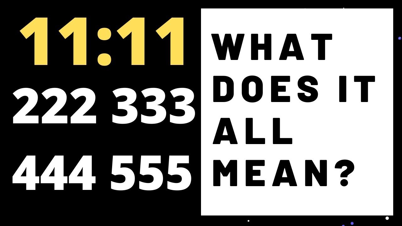 MEANING OF 11:11 - What Does It All Mean 111 222 333 444 555 Repetitive