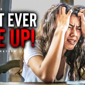 Don't EVER Give Up! - Powerful Study Motivation