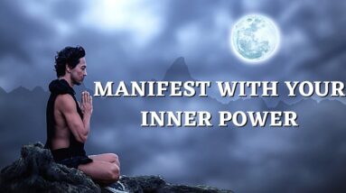 How To Use Your Inner Power To Manifest a Life of Your Dreams (Law of Attraction)