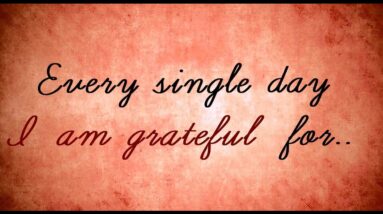 Every Single Day I'm Grateful For