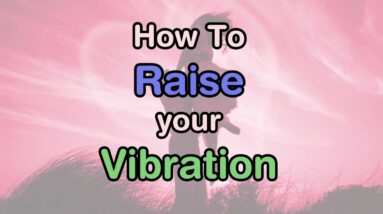 How to Raise your Vibration (audio)