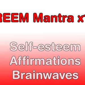Hreem Mantra x108 - Subliminal Self-Esteem Affirmations - binaural beats