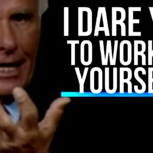 I Dare You To Work On Yourself | Jim Rohn Motivational Speeches