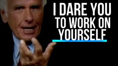 I Dare You To Work On Yourself | Jim Rohn Motivational Speeches