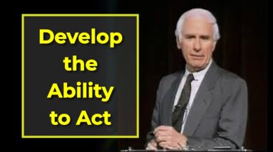 Objective of Life is to Act - Take Action | Jim Rohn