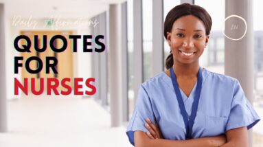 What Are The Best Motivational Quotes For Nurses?  18 Affirmations To Amplify Your Love Of Nursing!