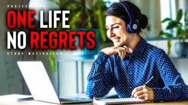 One Opportunity, NO Regrets! - Powerful Study Motivation