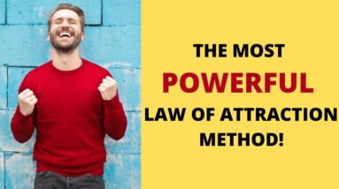 THE MOST POWERFUL LAW OF ATTRACTION METHOD