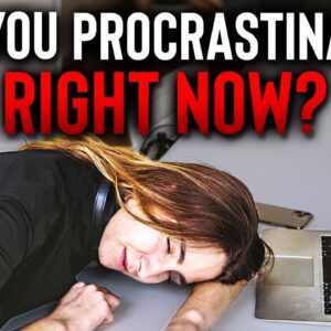 This Is Why You're Procrastinating…And How To Fix It
