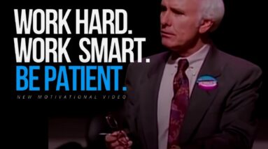 WORK HARD AND BE PATIENT | Jim Rohn Inspirational Speeches 2021