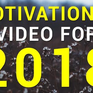 THE BEST LIFE ADVICE FOR 2018 | Powerful Motivational Video | Morning Motivation by Aaron Endicott