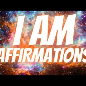 I AM Affirmations For Happiness, Wealth, Health, Abundance | Start Creating! (Listen Every Day!)