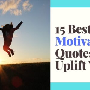 15 Best Motivation Quotes to Uplift You