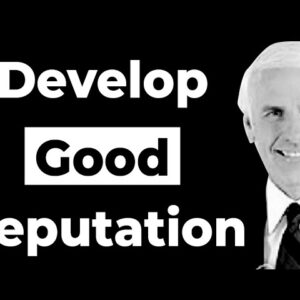 3 Essentials to Building a Good Reputation | Jim Rohn
