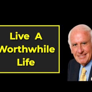 4 IFs That Make Life Worthwhile : Jim Rohn Speech