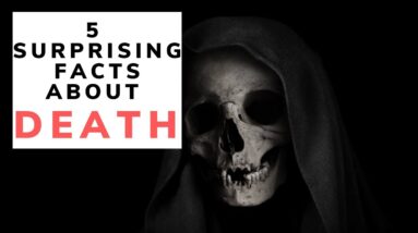 5 Surprising Facts About Death