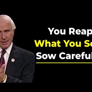 7 Keys to Law of Sowing and Reaping | Jim Rohn Motivational Speech