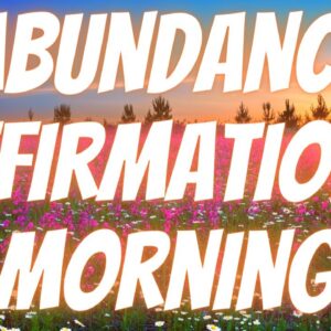 Abundance Affirmations Morning | Become A Money Magnet! (Listen Every Day!)