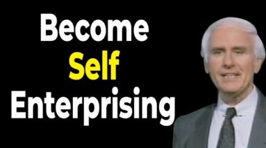 Be a Self Enterprising Person | Be Creative and Courageous : Jim Rohn