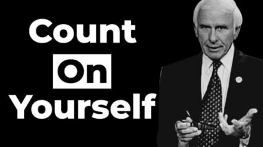 Be Self Reliant : Be Responsible to Yourself | Jim Rohn