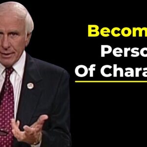 Build a Strong Character | Jim Rohn Best Motivational Speech