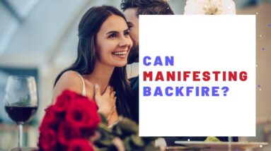 Can Manifesting Backfire And Go Wrong?  (LAW OF ATTRACTION)