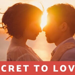 What Is The Secret To Love?  18 Passion Affirmations To Manifest Love In Your Life!