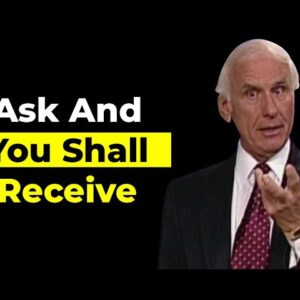 How to Ask, Believe, Receive | Law of Attraction (Jim Rohn, Jordan Peterson, Tony Robbins)