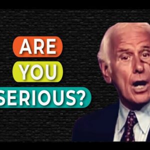 Get Serious, Life is Serious | Jim Rohn Motivation (Without Music)